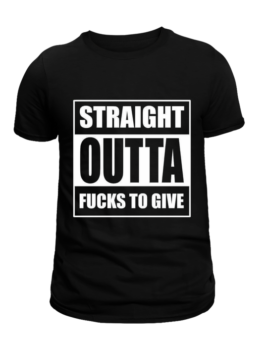 Straight Outta Fucks to Give Graphic Teeshirt|Unisex Mi Sangre 🩸 Boutique